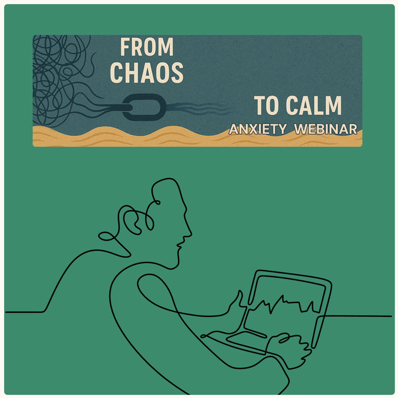 From Chaos To Calm Anxiety Webinar